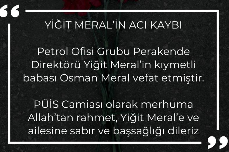 YİĞİT MERAL’İN ACI KAYBI