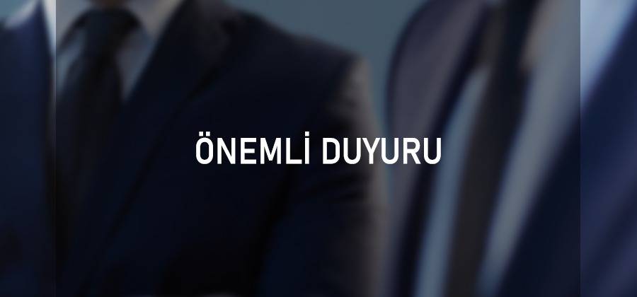 ÖNEMLİ DUYURU