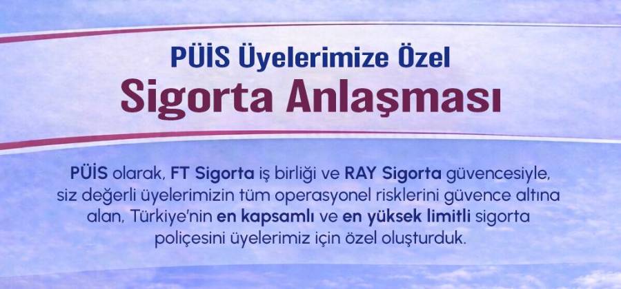 P&Uuml;İS &Uuml;YELERİNE &Ouml;ZEL SİGORTA ANLAŞMASI