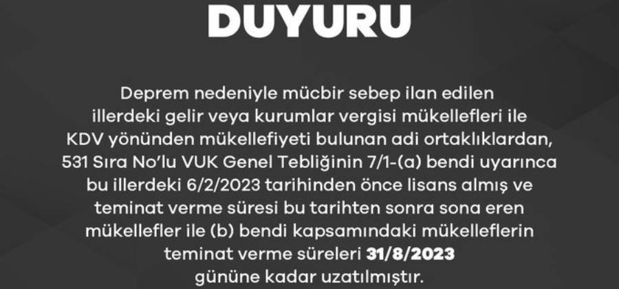 MÜCBİR SEBEP İLAN EDİLEN İLLERDE TEMİNAT VERME SÜRESİ 31 AĞUSTOS’A KADAR UZATILDI