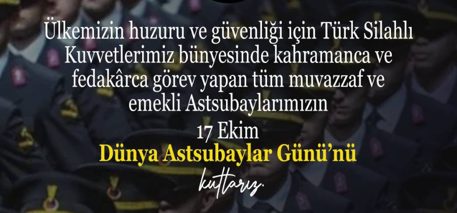 17 EKİM DÜNYA ASTSUBAYLAR GÜNÜ