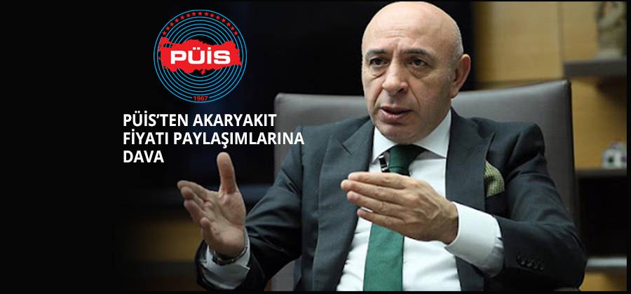 PÜİS’TEN AKARYAKIT FİYATI PAYLAŞIMLARINA DAVA