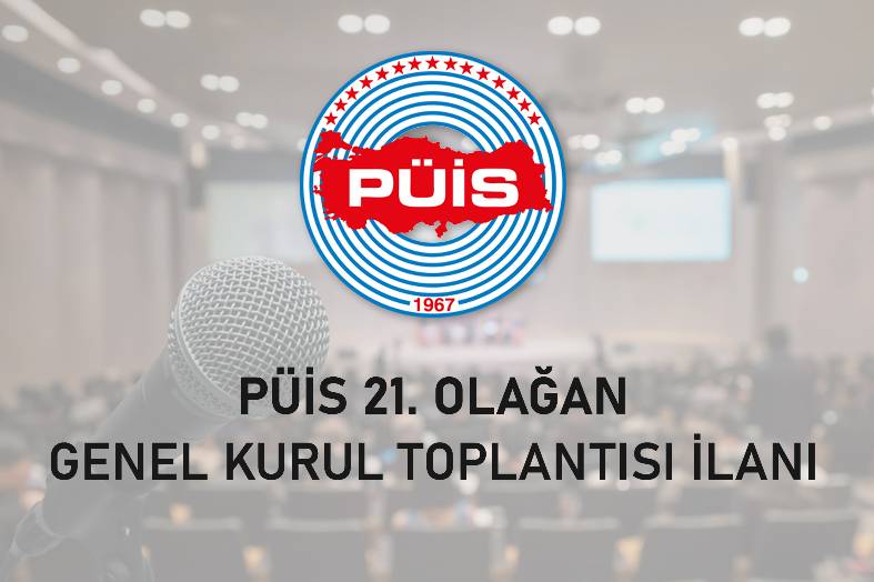 PÜİS 21. OLAĞAN GENEL KURUL TOPLANTISI İLANI