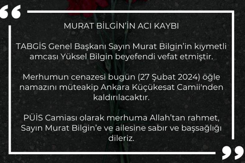 MURAT BİLGİN’İN ACI KAYBI